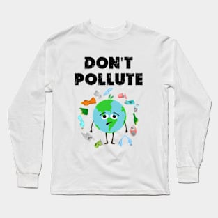 don't pollute Earth day 2024 Long Sleeve T-Shirt